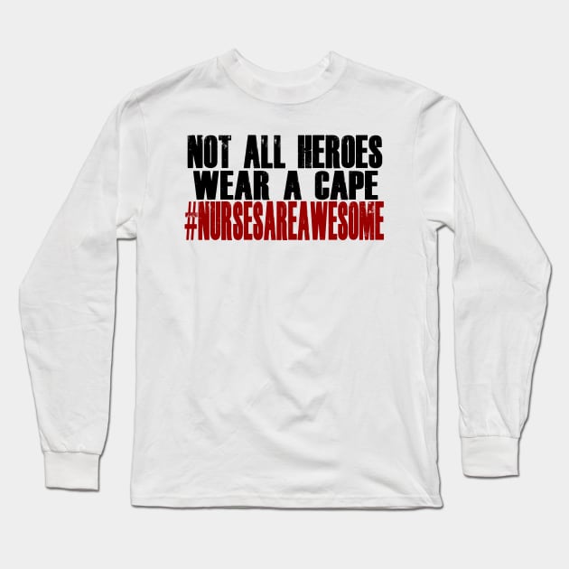 Nurses Are Awesome Long Sleeve T-Shirt by kamagib@yahoo.com